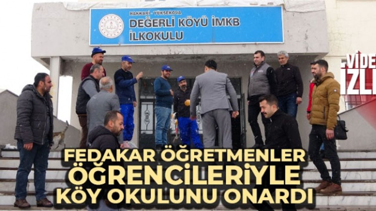 Yüksekova'da 5 fedakar öğretmen, 20 öğrencisiyle köy okulunu onardı