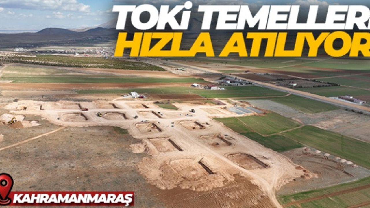 Afşin'de TOKİ temelleri hızla atılıyor, son durum dron ile görüntülendi