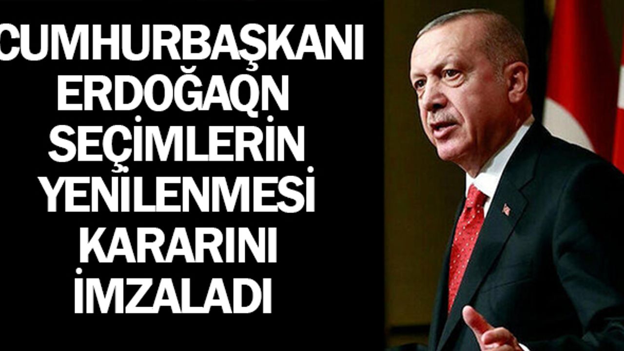 Cumhurbaşkanı Erdoğan seçimlerin yenilenmesi kararı resmi gazetede