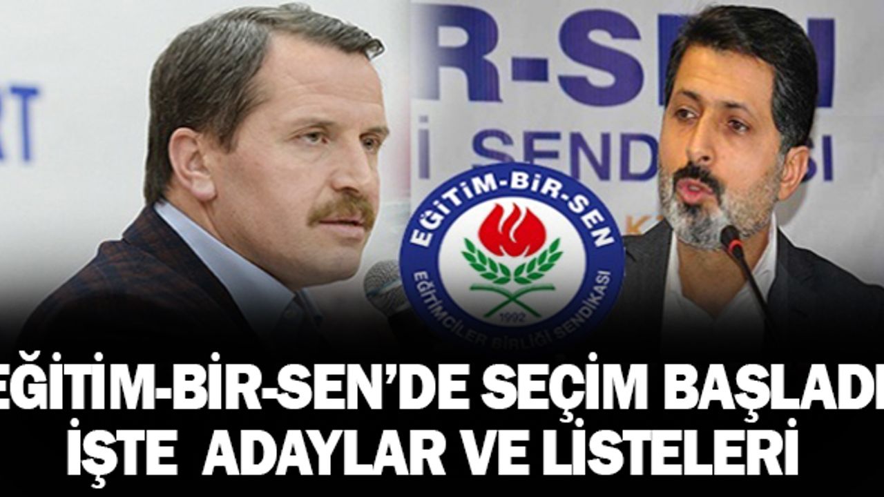 Eğitim Bir Sen'de Genel Başkanlık Yarışı Başladı İşte Adaylar ve Listeleri