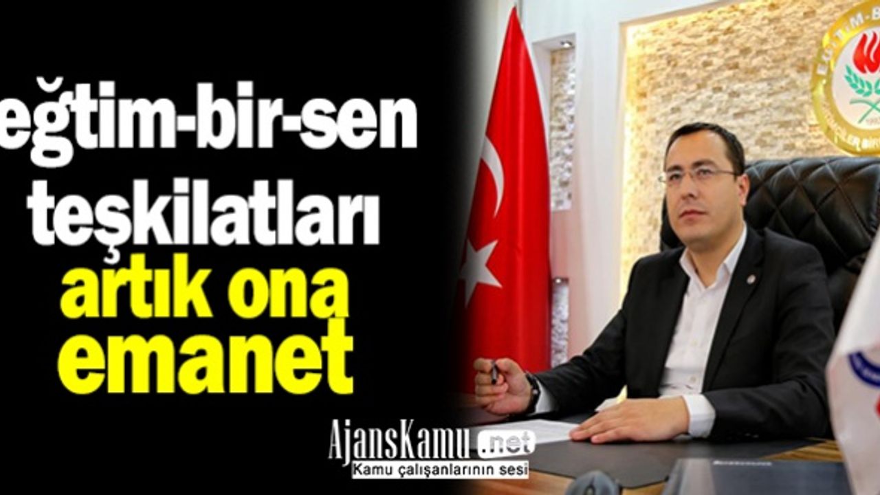 Eğitim-Bir-Sen teşkilatları artık Mesut Öner'e emanet