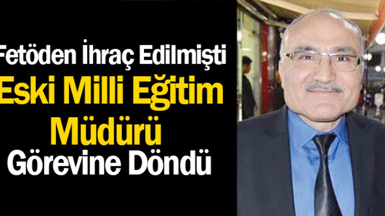 FETÖ'den ihraç edilen milli eğitim müdürü hakkında karar