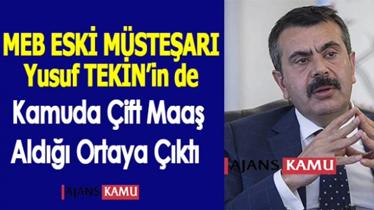 MEB Eski Müsteşarı Yusuf TEKİN'in de Çift Maaş Aldığı Ortaya Çıktı