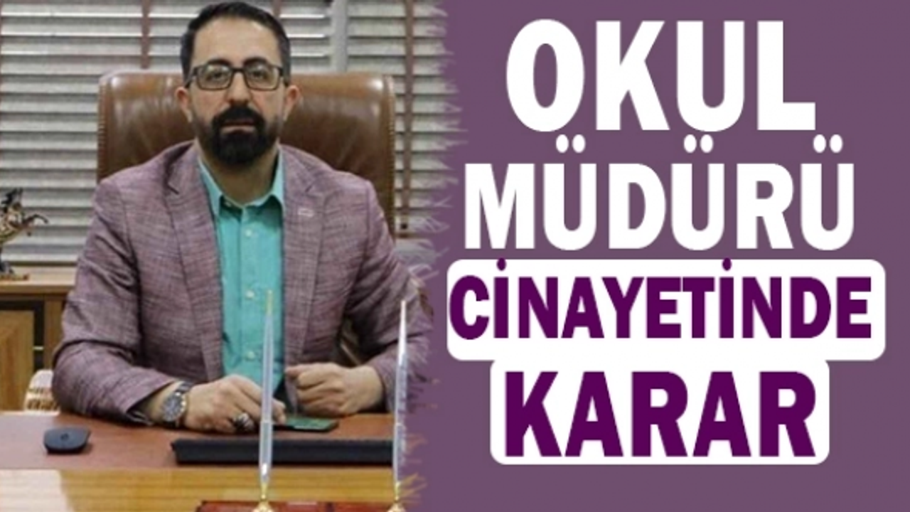 Okul müdürü cinayetinde, mahkeme karar verdi