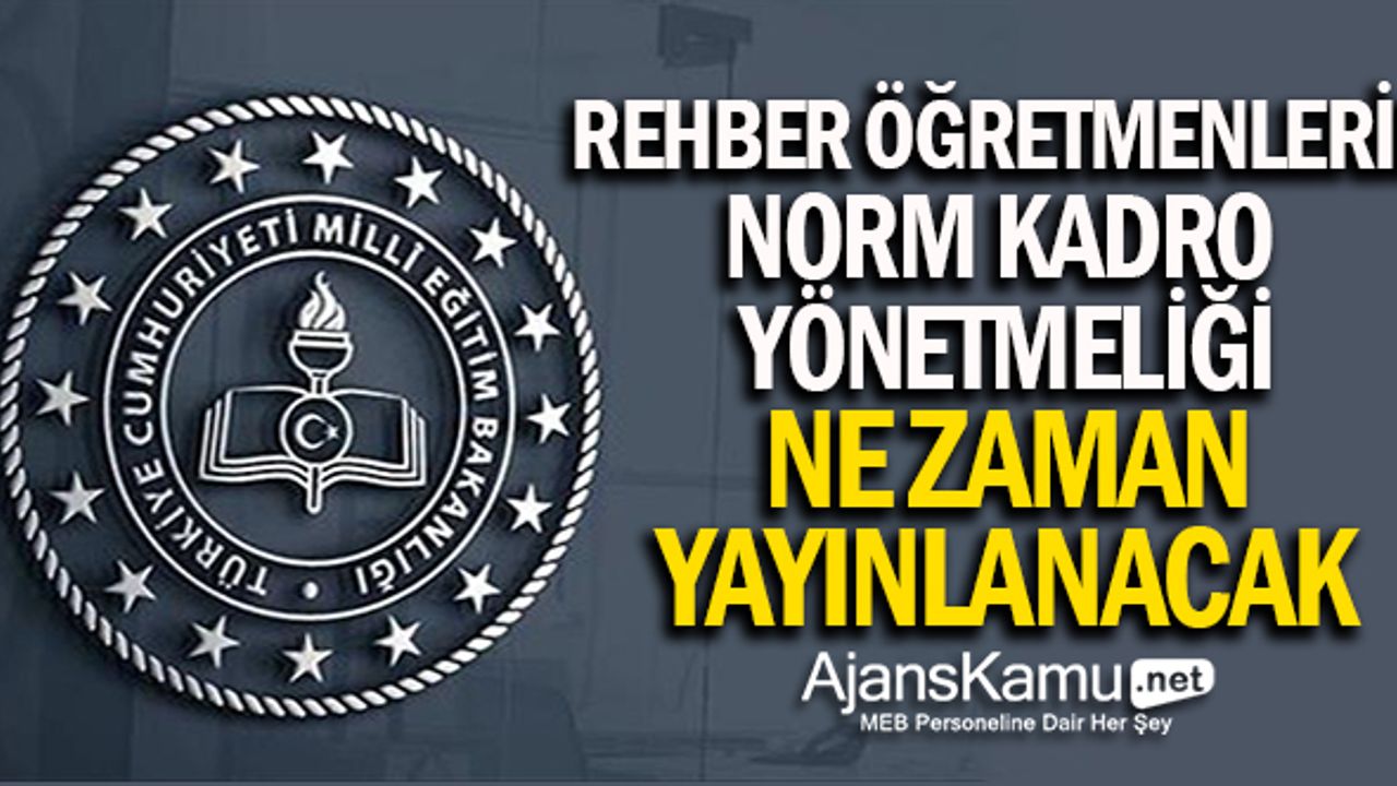 Rehber Öğretmenlerin Yeni Norm Kadro Yönetmeliği Resmî Gazetede Ne Zaman Yayınlanacak?