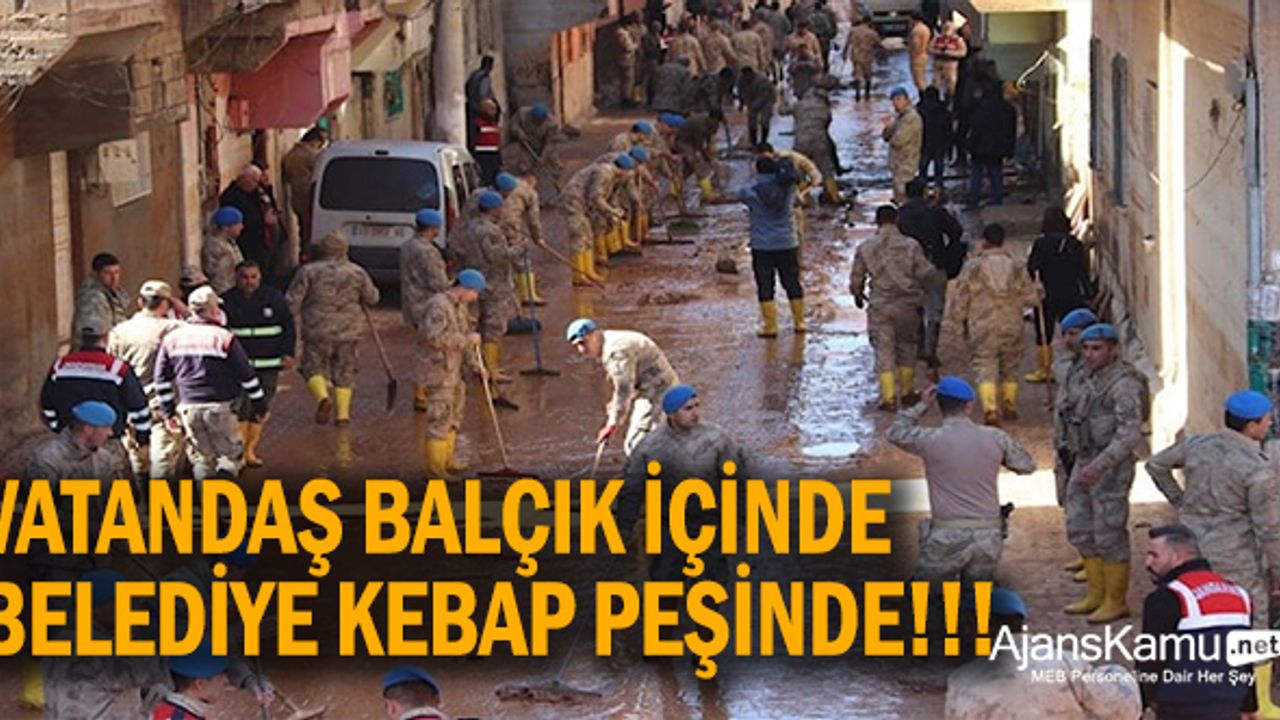 Vatandaş balçık içinde, belediye kebap peşinde