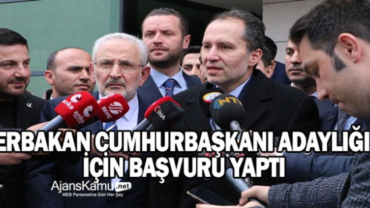 Yeniden Refah Partisi Genel Başkanı Erbakan, cumhurbaşkanlığı adaylık başvurusunu yaptı