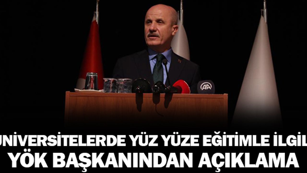 YÖK Başkanı Özvar’dan yüz yüze eğitim açıklaması