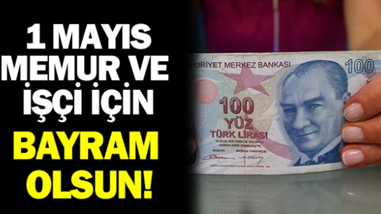 1 Mayıs işçi ve memurun bayramı olsun!