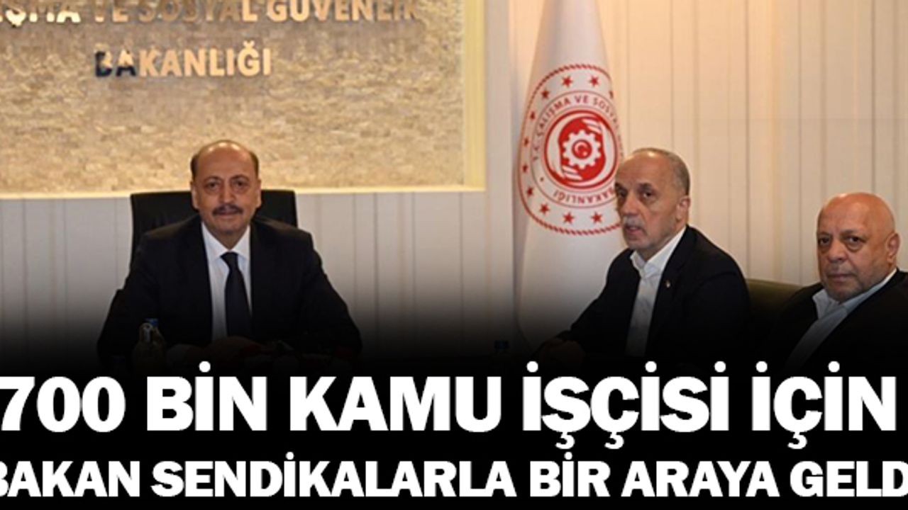 700 Bin Kamu İşçisinin Toplu Sözleşmesi İçin Bakan Bilgin Sendikalarla Bir Araya Geldi