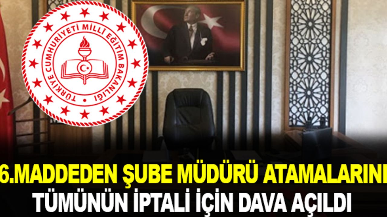 76. Maddeden Sınavsız Tüm Şube Müdürü Atamalarının İptali İçin Dava Açıldı