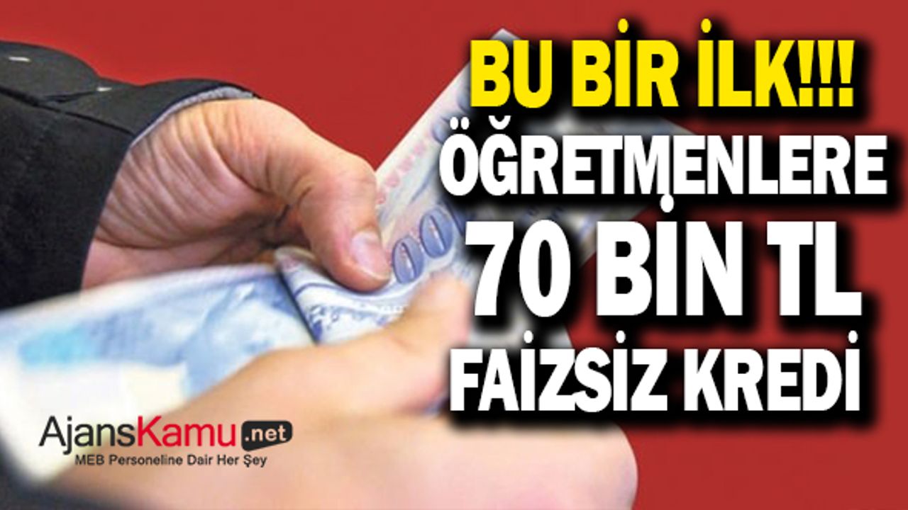 Bir İlk! Öğretmenlere özel 70 bin lira sıfır faizli kredi imkanı