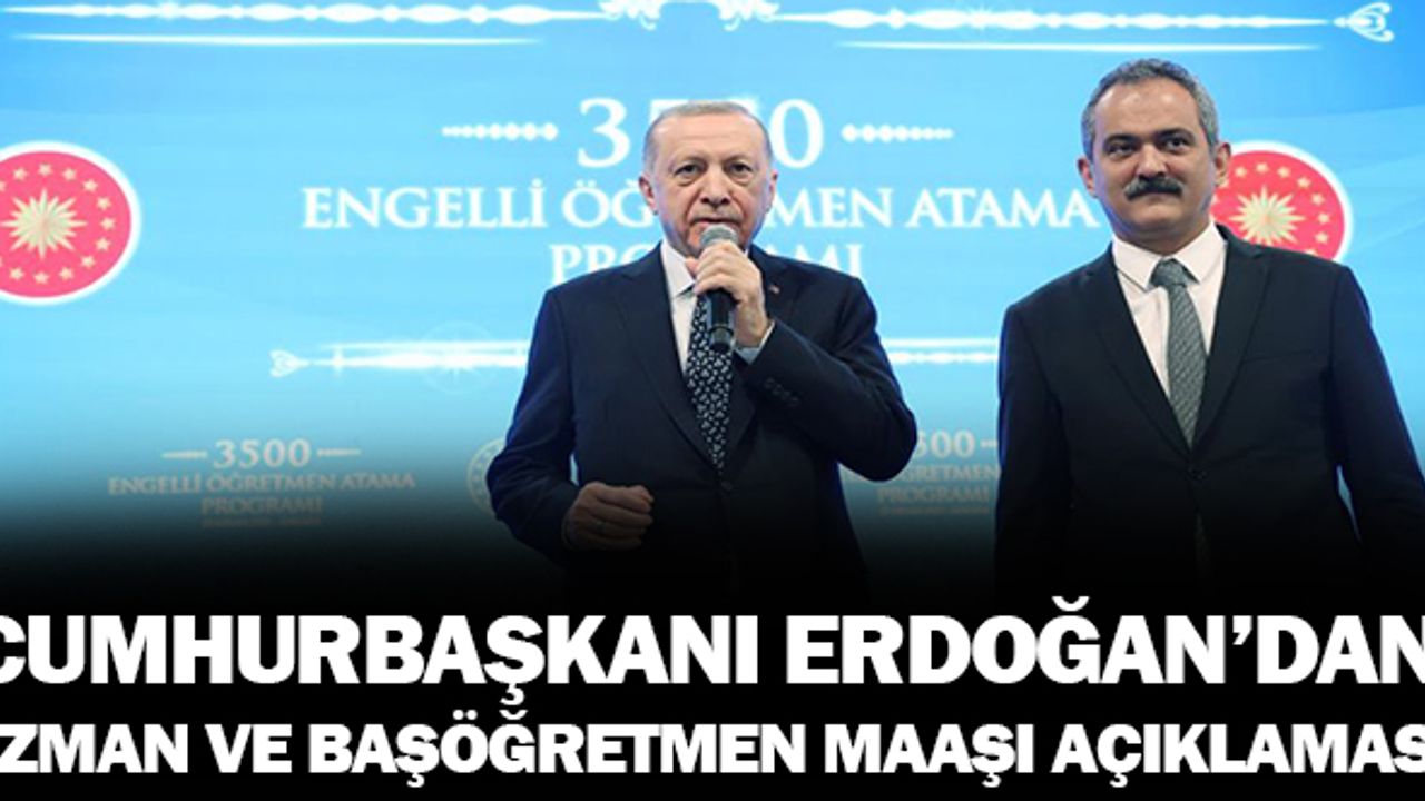 Cumhurbaşkanı Erdoğan'dan Uzman ve Başöğretmen Maaşlarıyla İlgili Açıklama