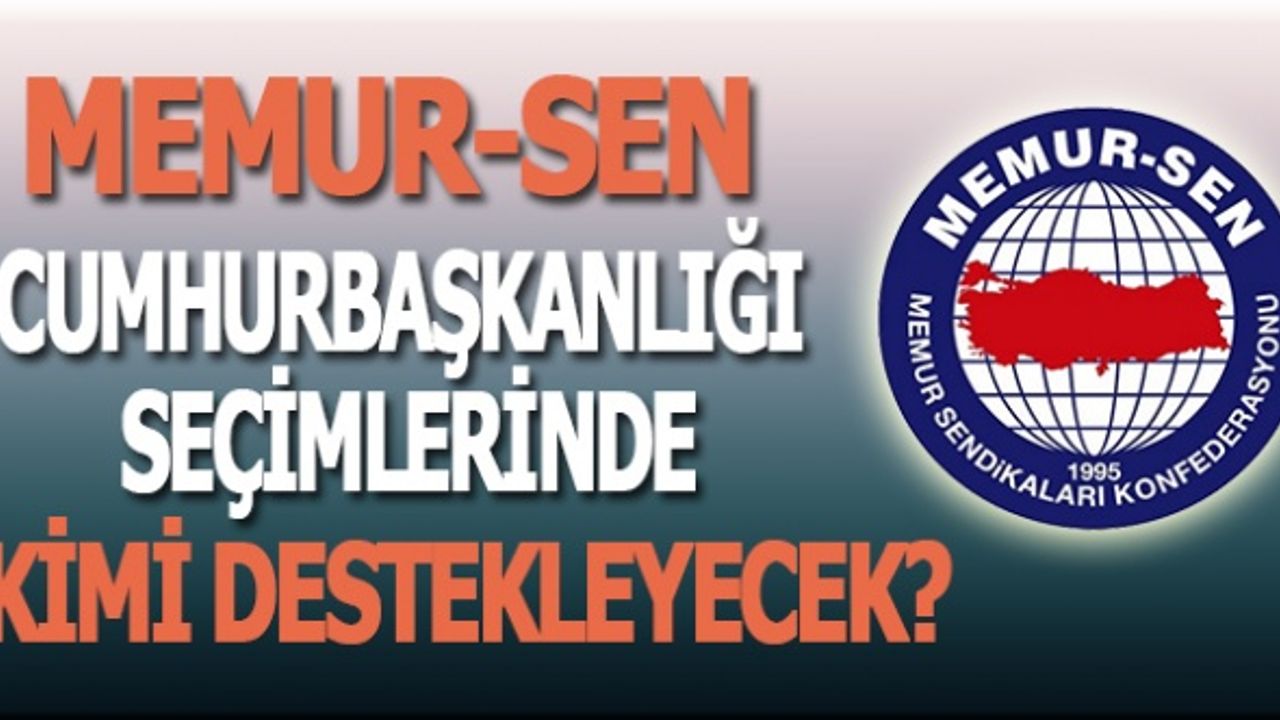 Cumhurbaşkanlığı Seçimlerinde Memur – Sen kimi destekleyecek?