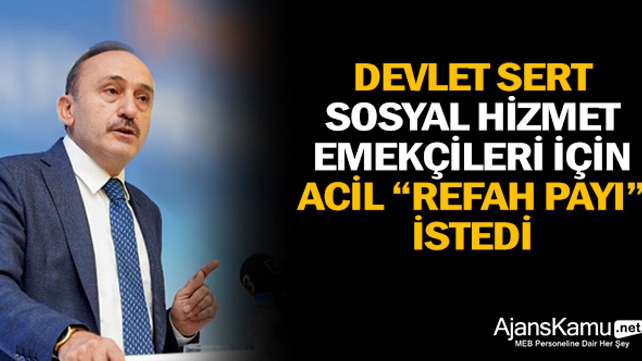 Devlet Sert Sosyal Hizmet Emekçileri için acil ''Refah Payı'' istedi