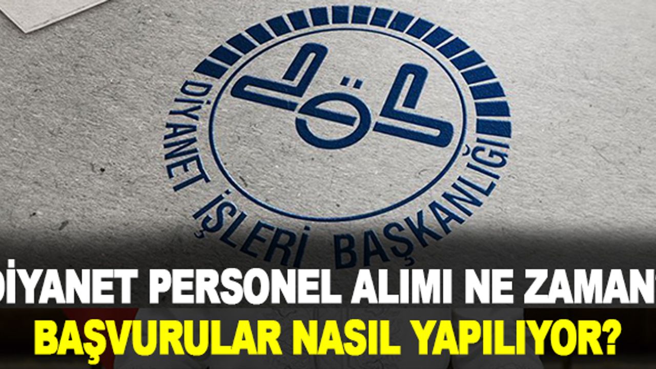 Diyanet personel alımı başvurusu ne zaman, nasıl yapılır?
