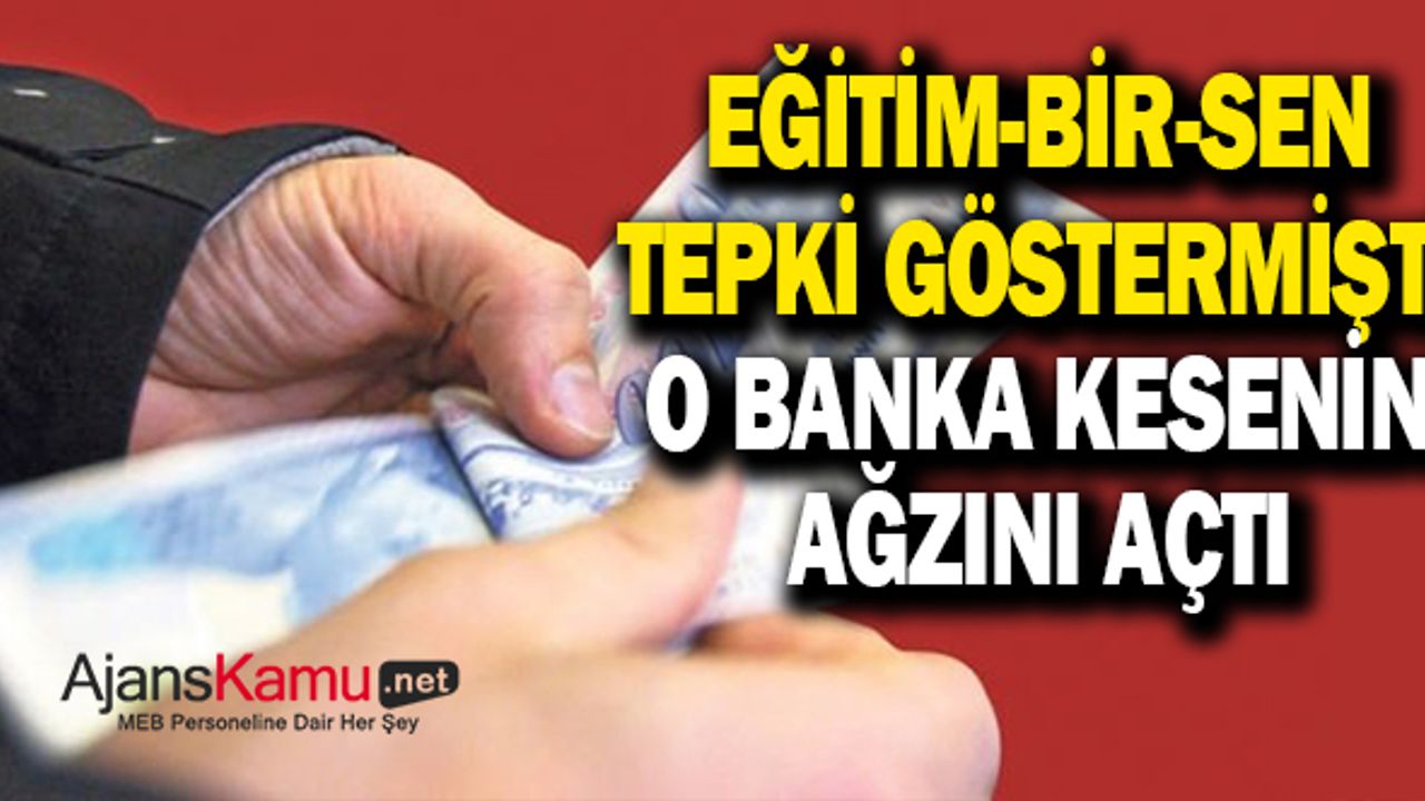 Eğitim Bir Sen tepki göstermişti! O banka promosyonda kesenin ağzını açtı