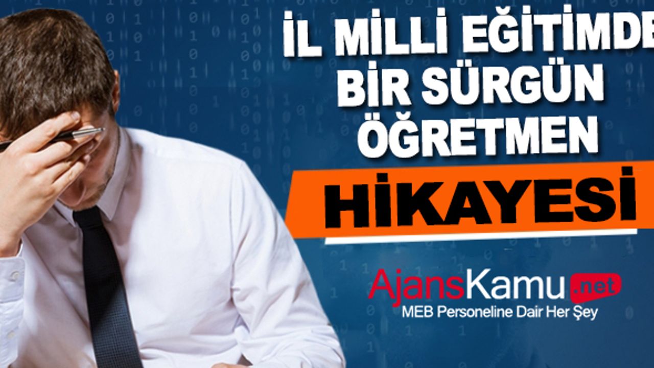 İl Milli Eğitimde Bir "Sürgün Öğretmen" Hikayesi
