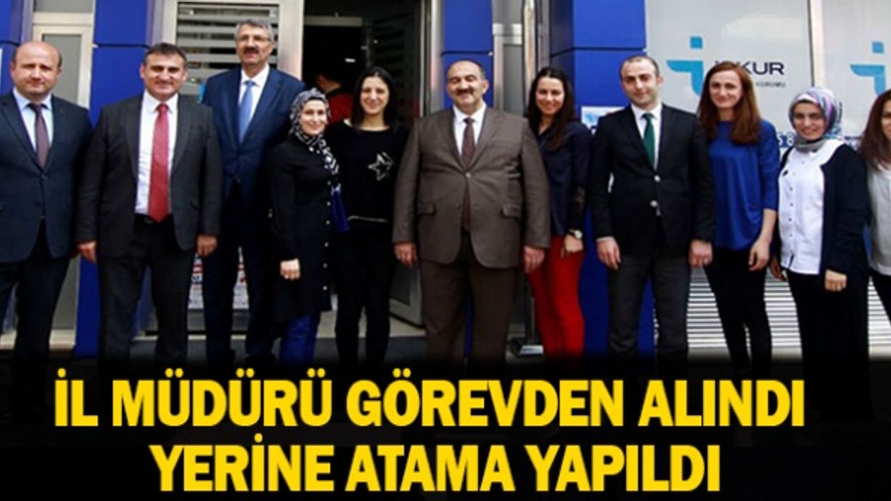 İl Müdürü görevden alındı, yerine atama yapıldı!