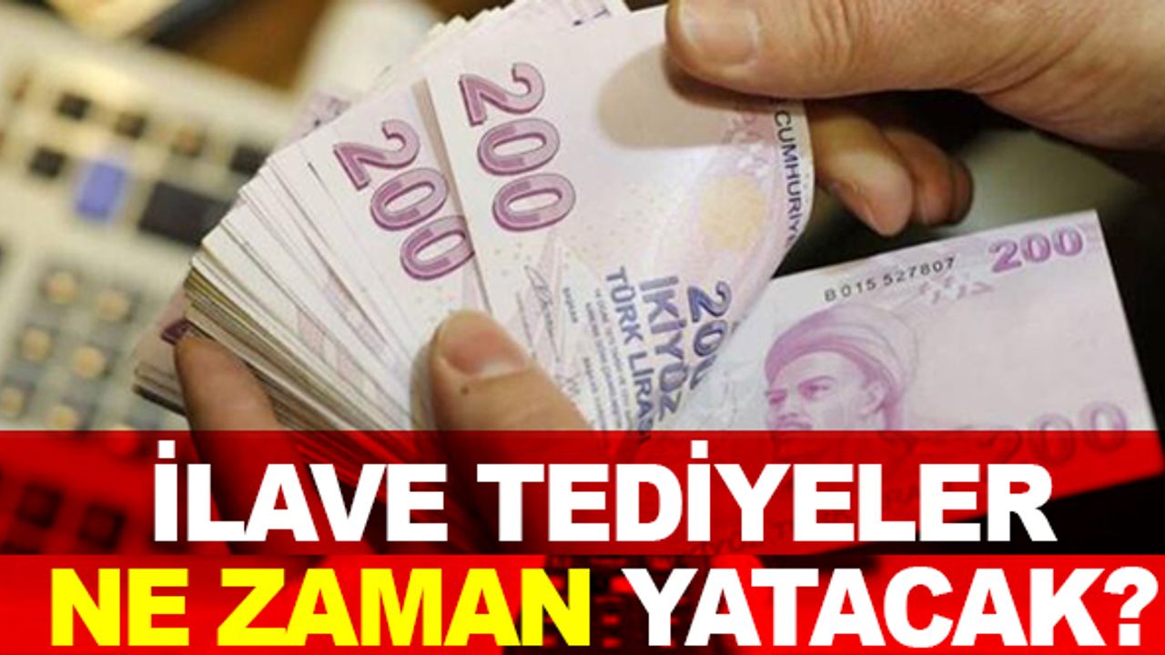 Kamu işçisine ilave tediye ne zaman yatacak