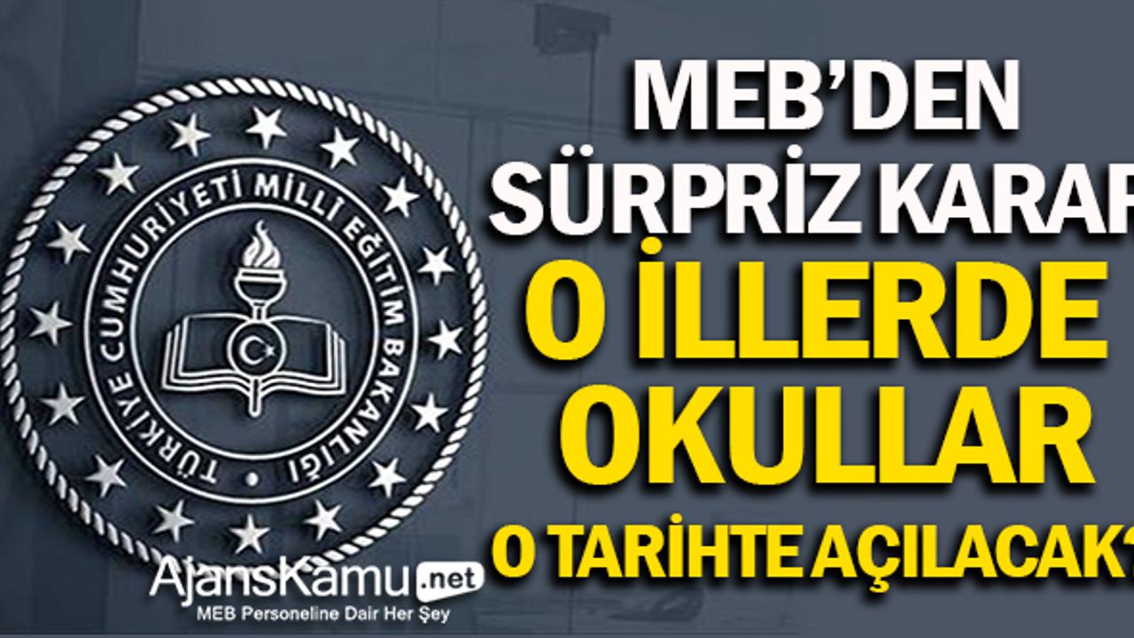 MEB'den Flaş Karar ! O İllerimizde Okullar O Tarihte Açılacak