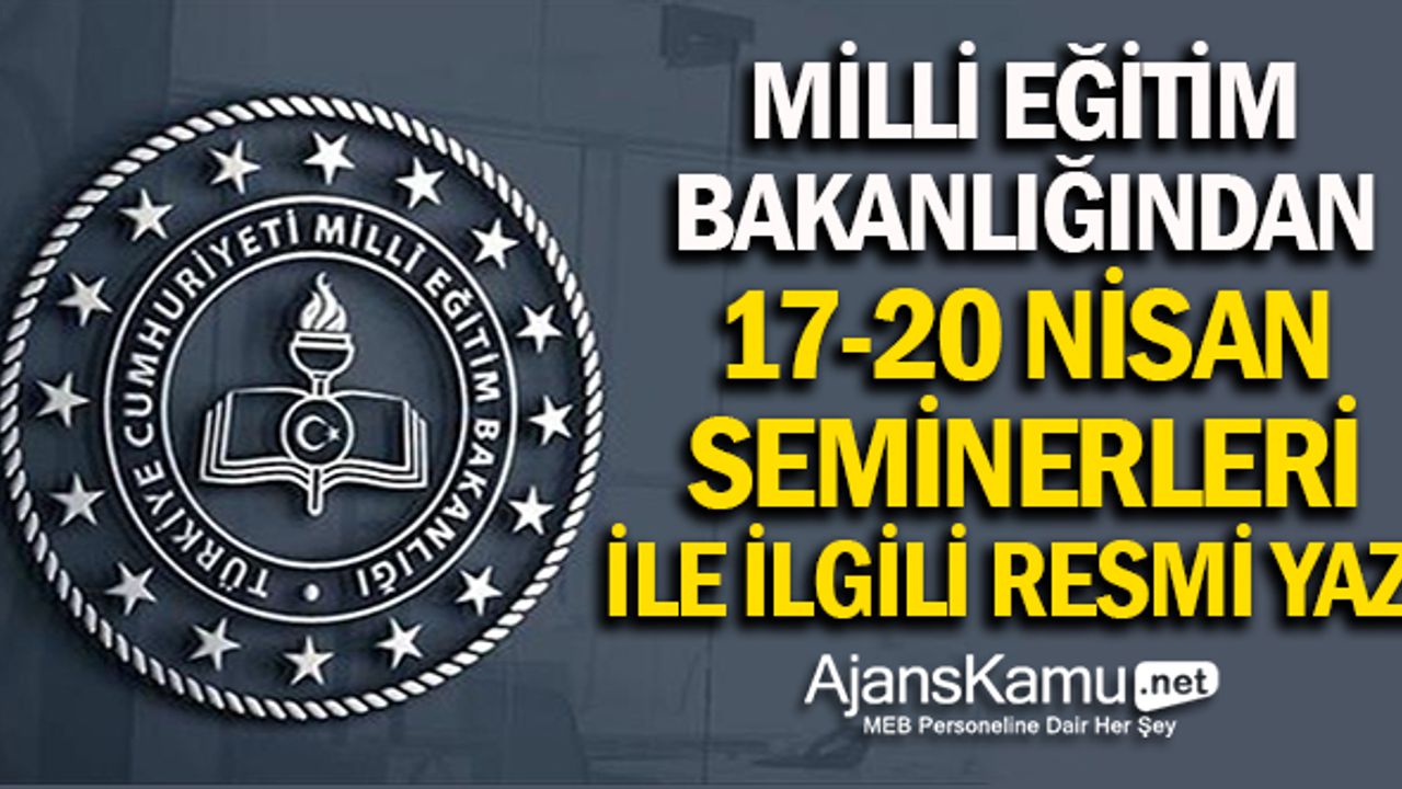 MEB'den Öğretmenlerin 17-20 Nisan Seminerlerine Dair Resmi Yazı