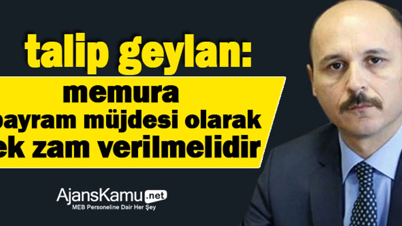 Memura Bayram Müjdesi Olarak Ek Zam Verilmelidir