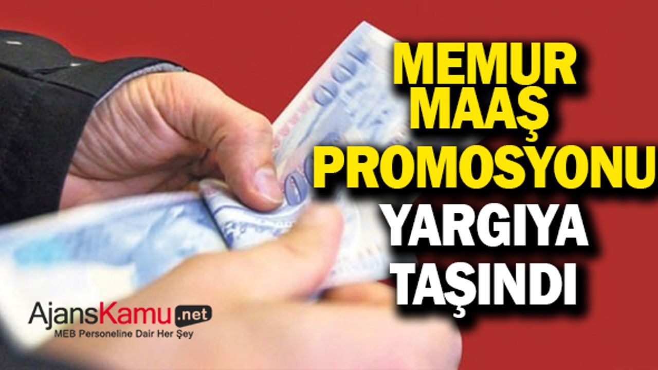 Memurların maaş promosyonu, yargıya taşınıyor!