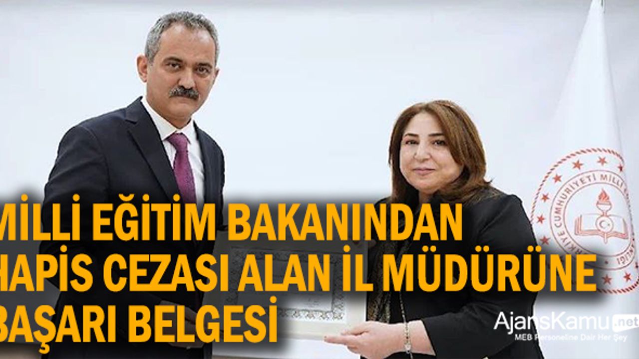 Milli Eğitim Bakanından Hapis Cezası Alan İl Milli Eğitim Müdürüne Başarı Belgesi