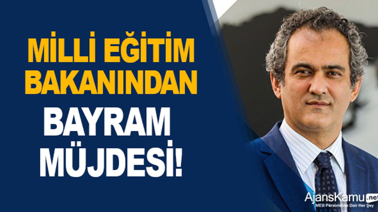 Milli Eğitim Bakanlığından Öğretmen ve öğrencilere bayram müjdesi!