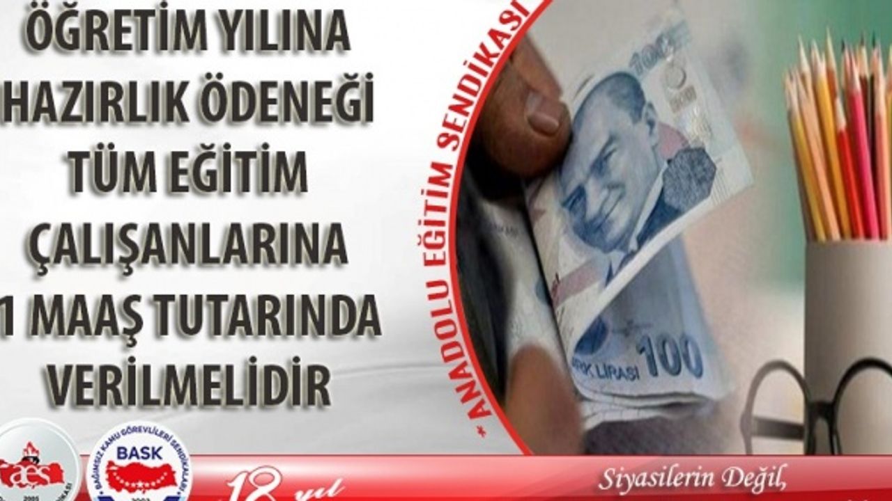 Öğretim Yılına Hazırlık Ödeneği 1 Maaş Tutarında Olmalıdır