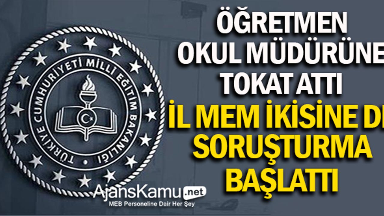 Öğretmen, okul müdürüne tokat attı! İl Müdürü ikisine de soruşturma açtı