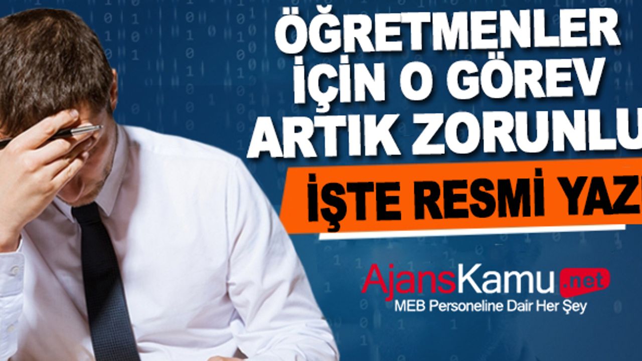 Öğretmenler için artık o görev zorunlu oldu! İşte Resmi Yazı