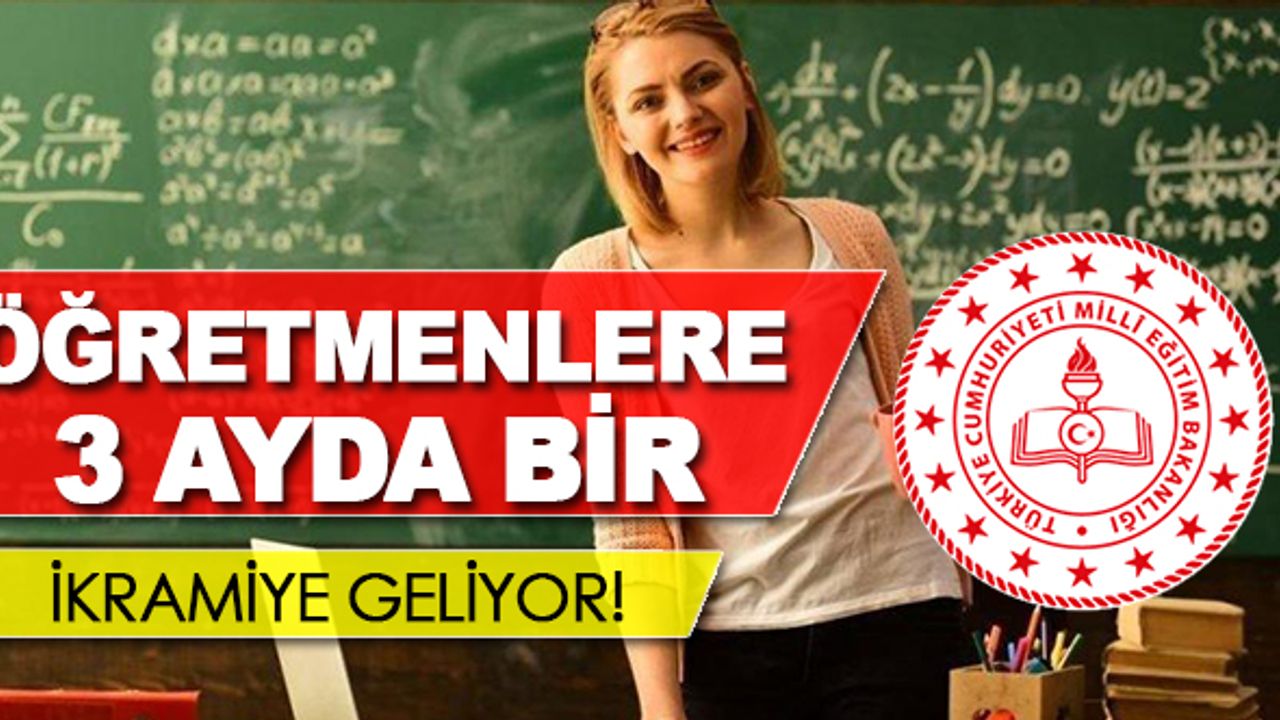 Öğretmenlere 3 Ayda Bir Vefa ve Yıpranma İkramiyesi Geliyor!