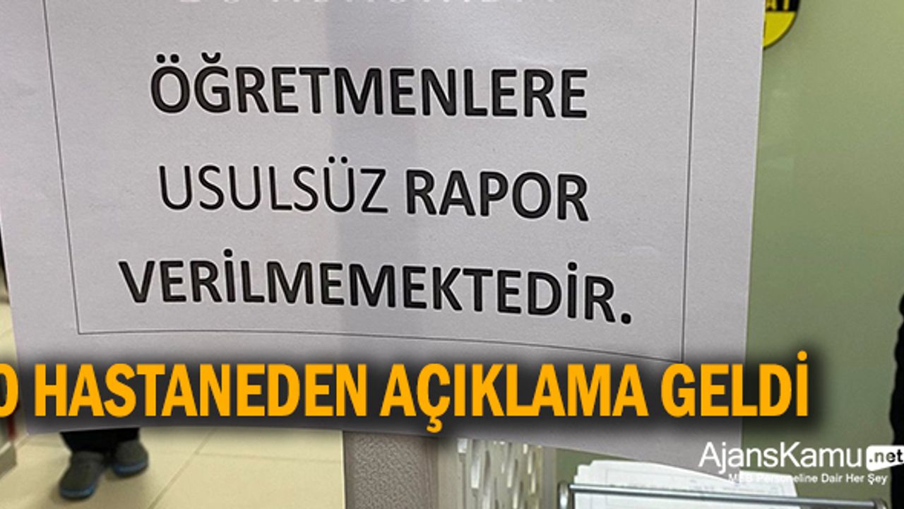 'Öğretmenlere usulsüz rapor verilmemektedir' denmişti! O hastaneden açıklama geldi..