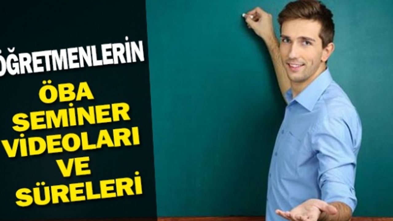 Öğretmenlerin nisan ayı ÖBA seminer videoları ve süreleri