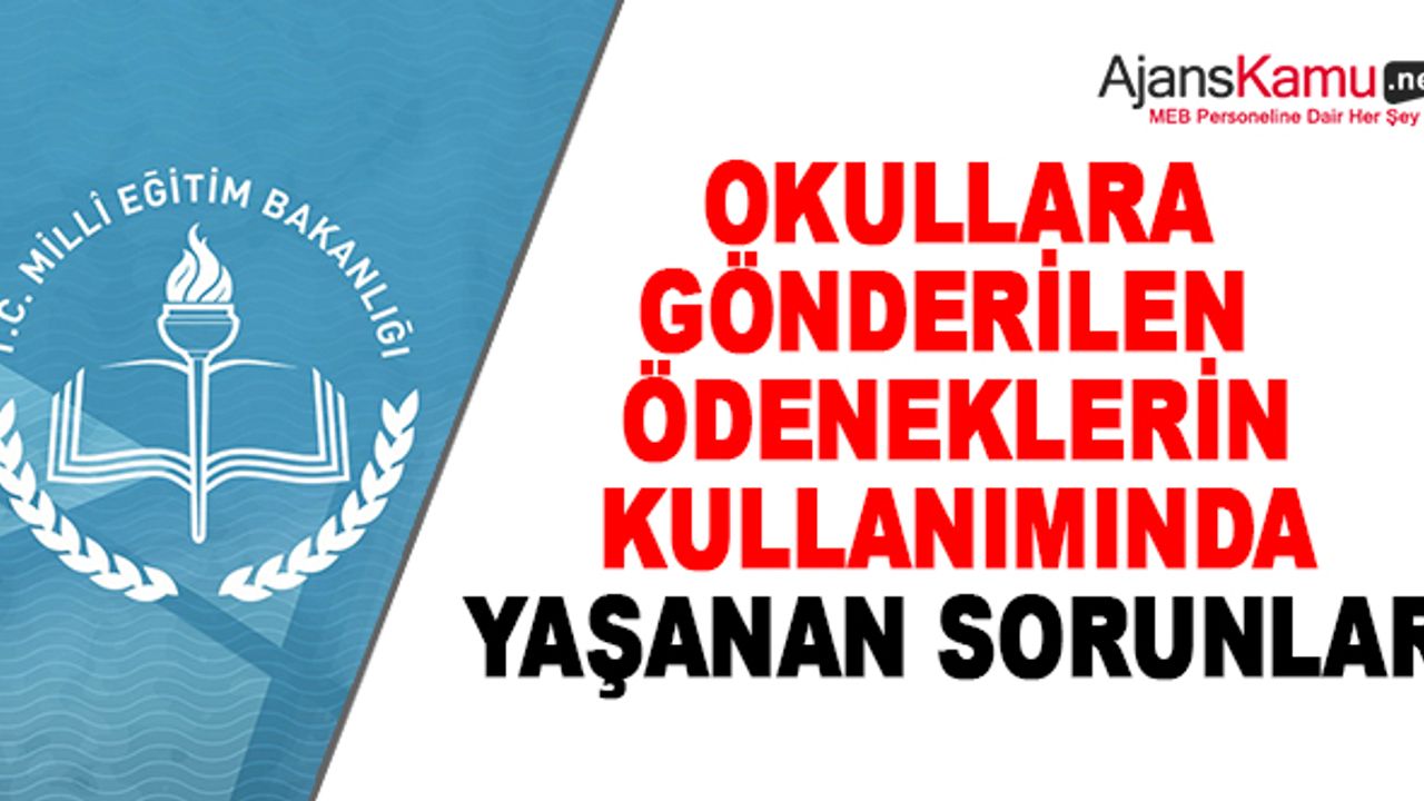 Okullara Gönderilen Ödeneklerin Kullanımında Yaşanan Sorunlar