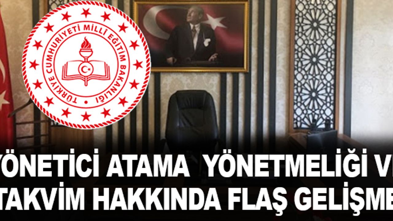 Yönetici Atama Yönetmeliği ve Atama Takvimiyle İlgili Flaş Gelişme