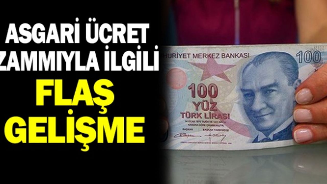Asgari Ücret Zammıyla İlgili Flaş Gelişme