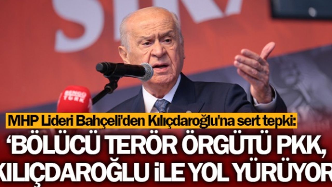 Bahçeli: 'Kılıçdaroğlu PKK İle Yol Yürüyor'