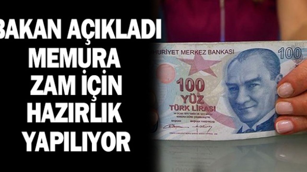 Bakan Açıkladı 'Memura zam için çalışma yapılıyor.'