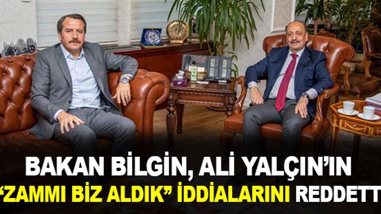 Bakan Bilgin, Ali Yalçın’ın "Zammı Biz Aldık" İddialarını Reddetti