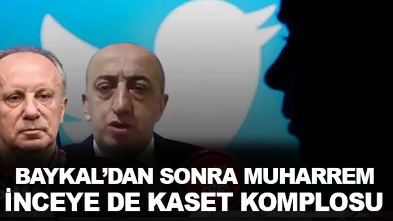 Baykal'dan Sonra Fetöcülerden Bir Kaset Operasyonu da Muharrrem İnce'ye