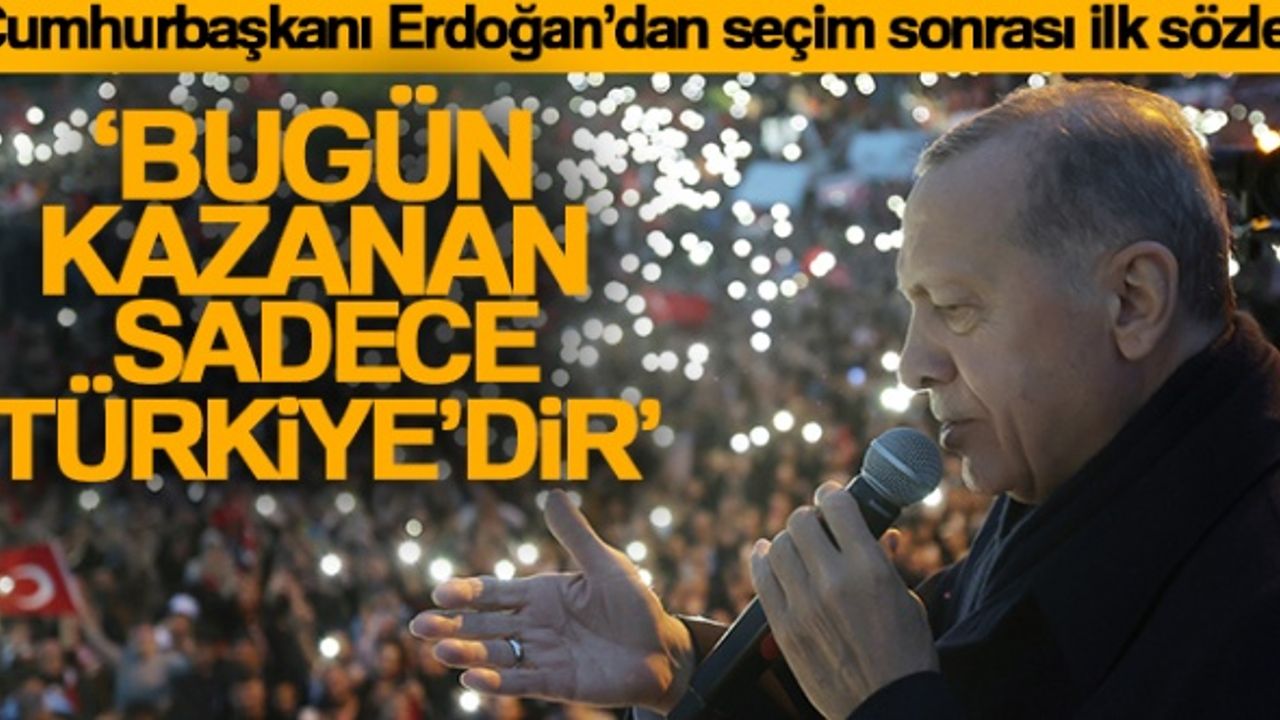 Cumhurbaşkanı Erdoğan: 'Bugün kazanan sadece Türkiye'dir'