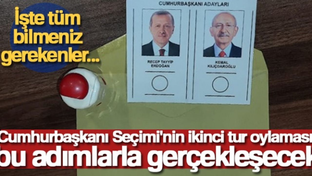 Cumhurbaşkanı Seçimi’nin ikinci tur oylaması bu adımlarla gerçekleşecek