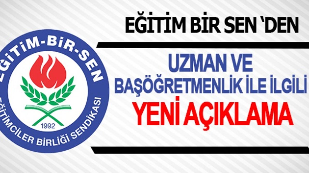 Eğitim Bir Sen'den Uzman ve Başöğretmenlikle ilgili yeni açıklama