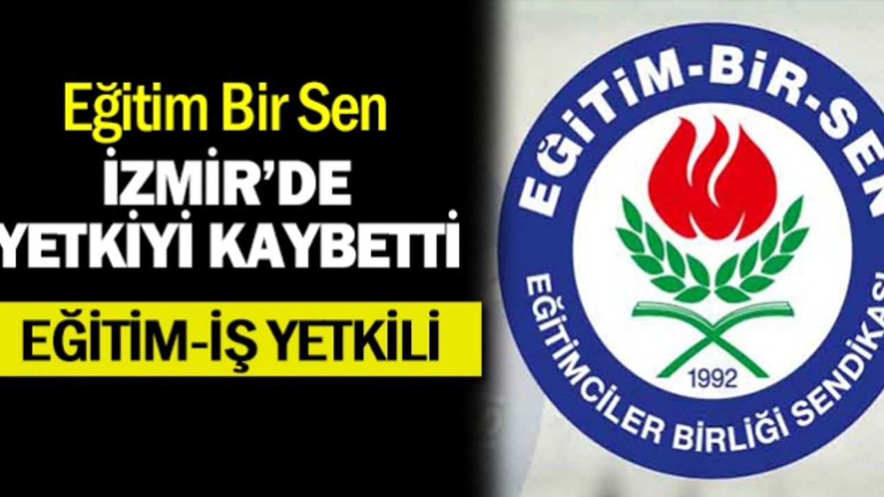 Eğitim Bir Sen İzmir'de Yetkiyi Eğitim-İş'e Kaptırdı