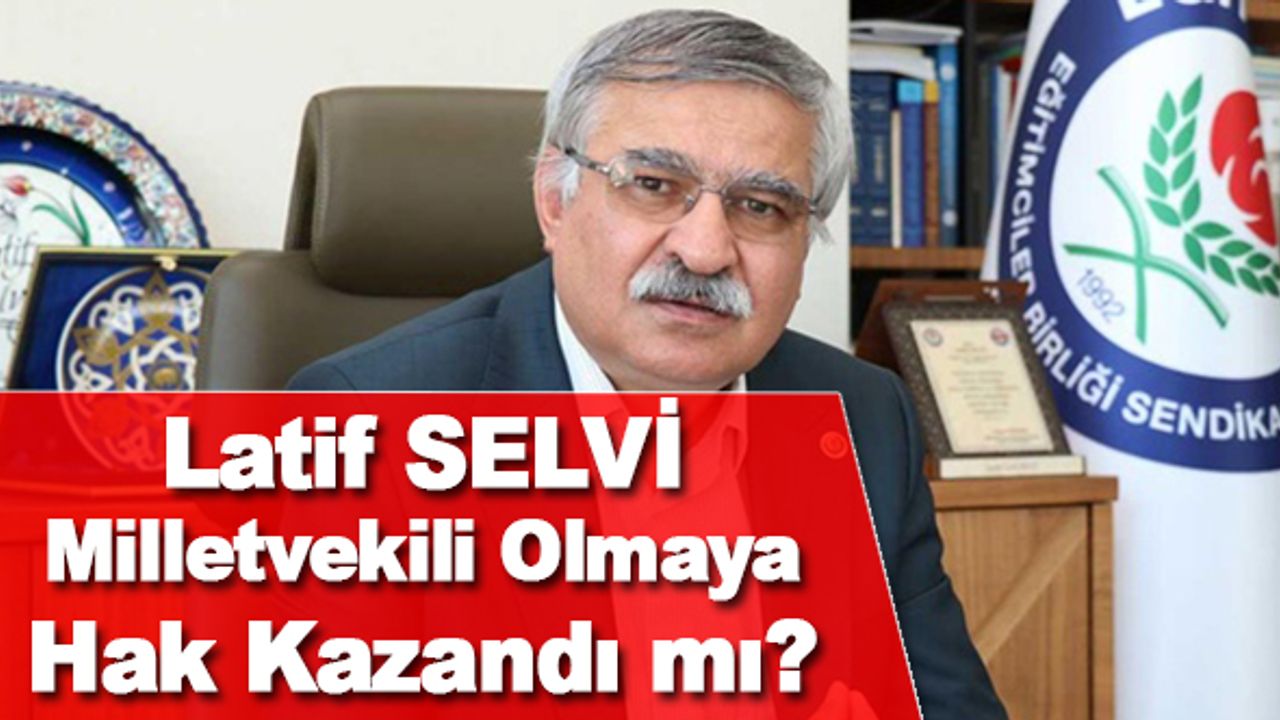 Eski EBS Genel sekreteri Latif Selvi milletvekili listesine girdi mi?