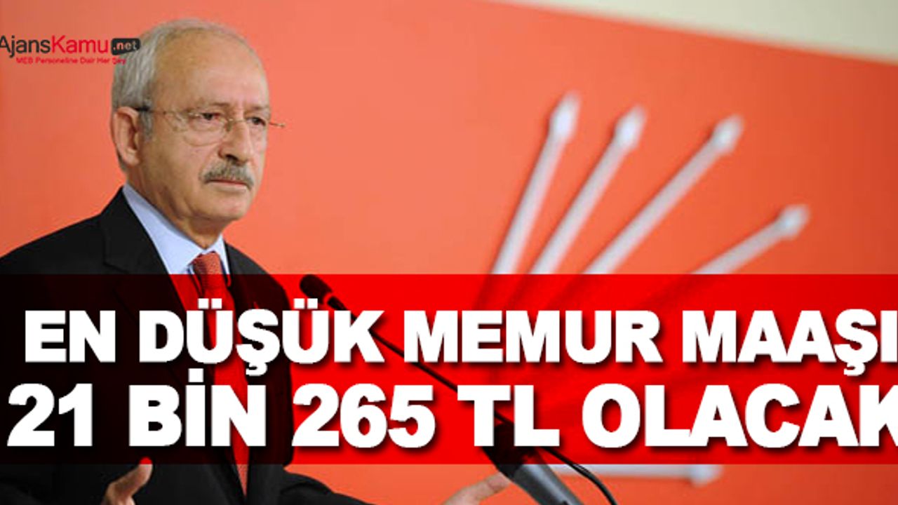 Kemal Kılıçdaroğlu: En düşük memur maaşı 21 bin 265 lira olacak