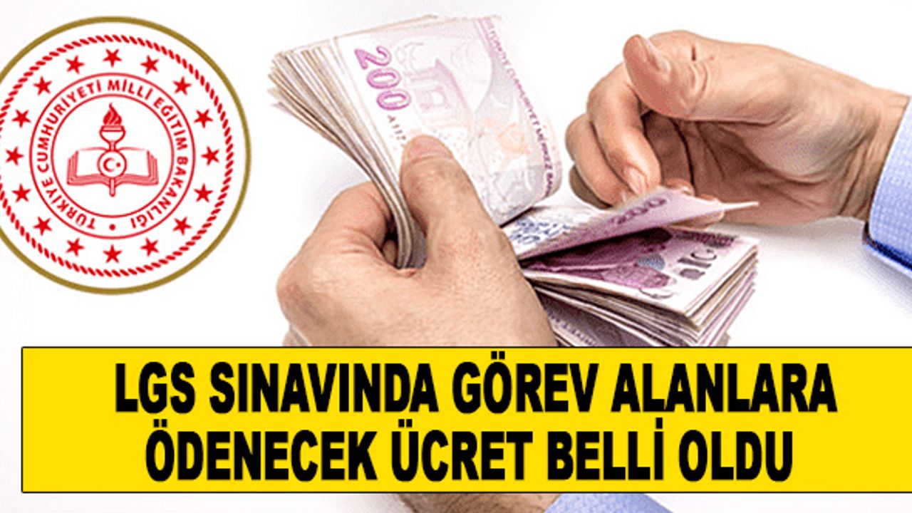 LGS sınav görevli ücretleri belli oldu
